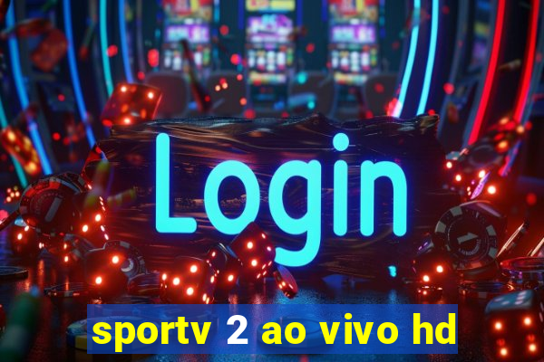 sportv 2 ao vivo hd